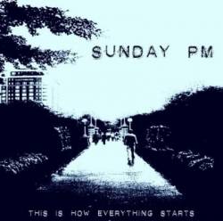 Sunday Pm : This Is How Everythings Start